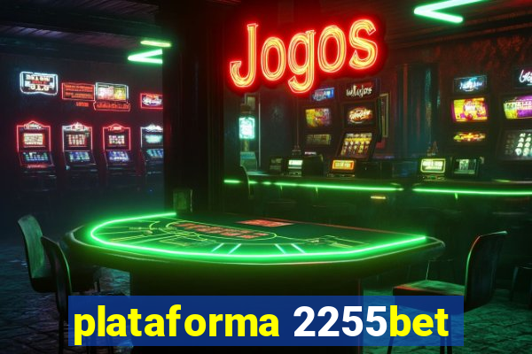 plataforma 2255bet